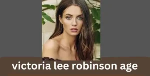 victoria lee robinson age